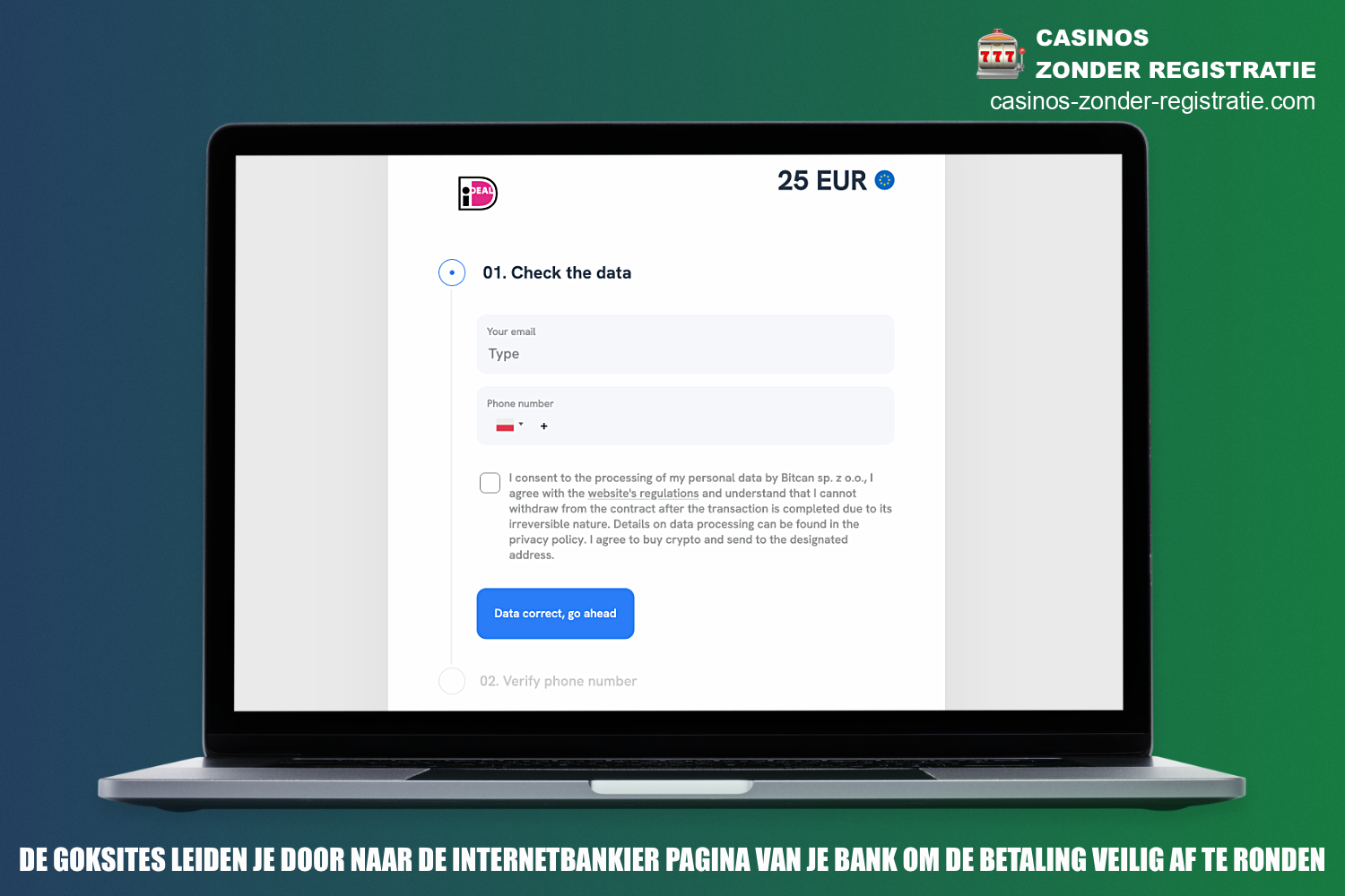 Zodra je bent doorverwezen naar de beveiligde stortingspagina, kun je het online casino opwaardeerproces voltooien met iDEAL