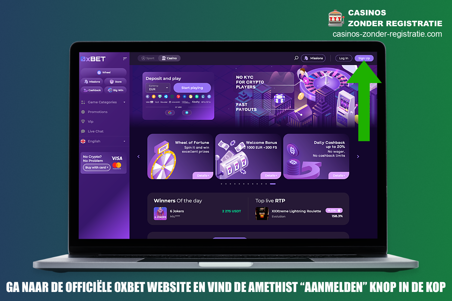 Om je te registreren bij 0xBet Casino, moet je eerst de officiële website bezoeken en op de overeenkomstige knop klikken