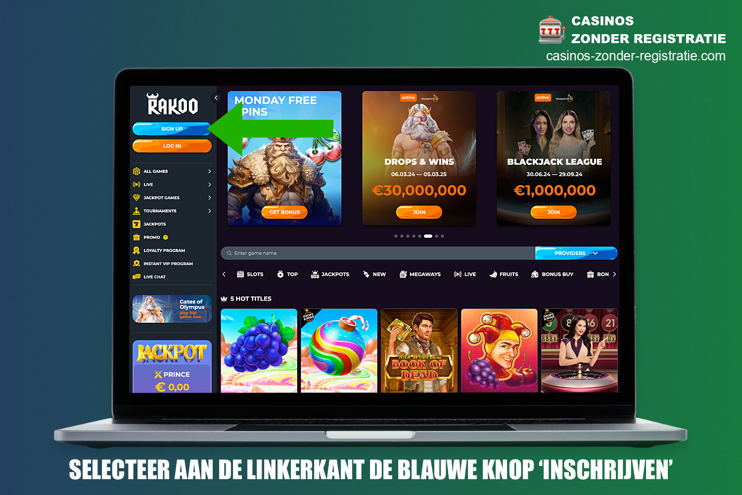 Om je te registreren bij Rakoo online casino moet je naar de hoofdpagina van de site gaan en op de juiste knop klikken