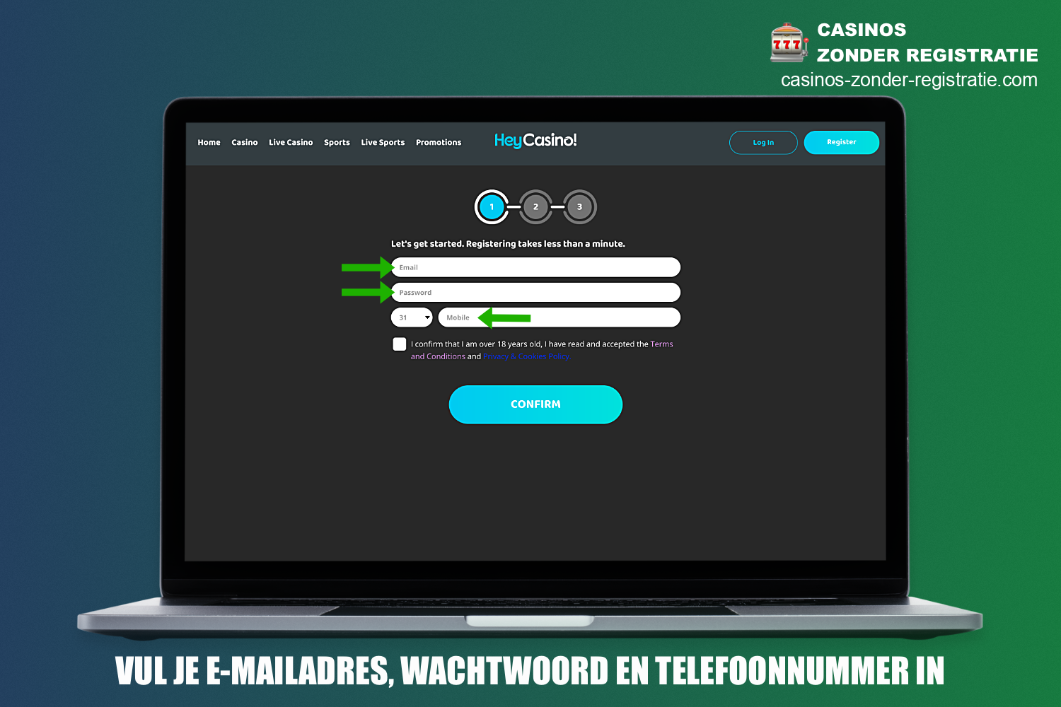 Als je je registreert bij HeyCasino, moet je je geldige e-mail opgeven, een wachtwoord aanmaken en je telefoonnummer invoeren