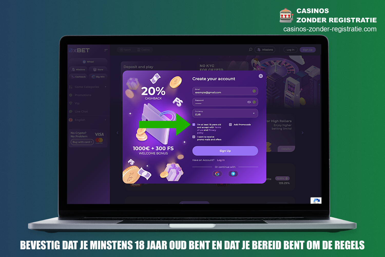 Tijdens de registratie bij 0xBet Casino moet een nieuwe gebruiker bevestigen dat hij of zij ouder is dan 18 jaar, en moet hij of zij de algemene voorwaarden van de site bestuderen en accepteren