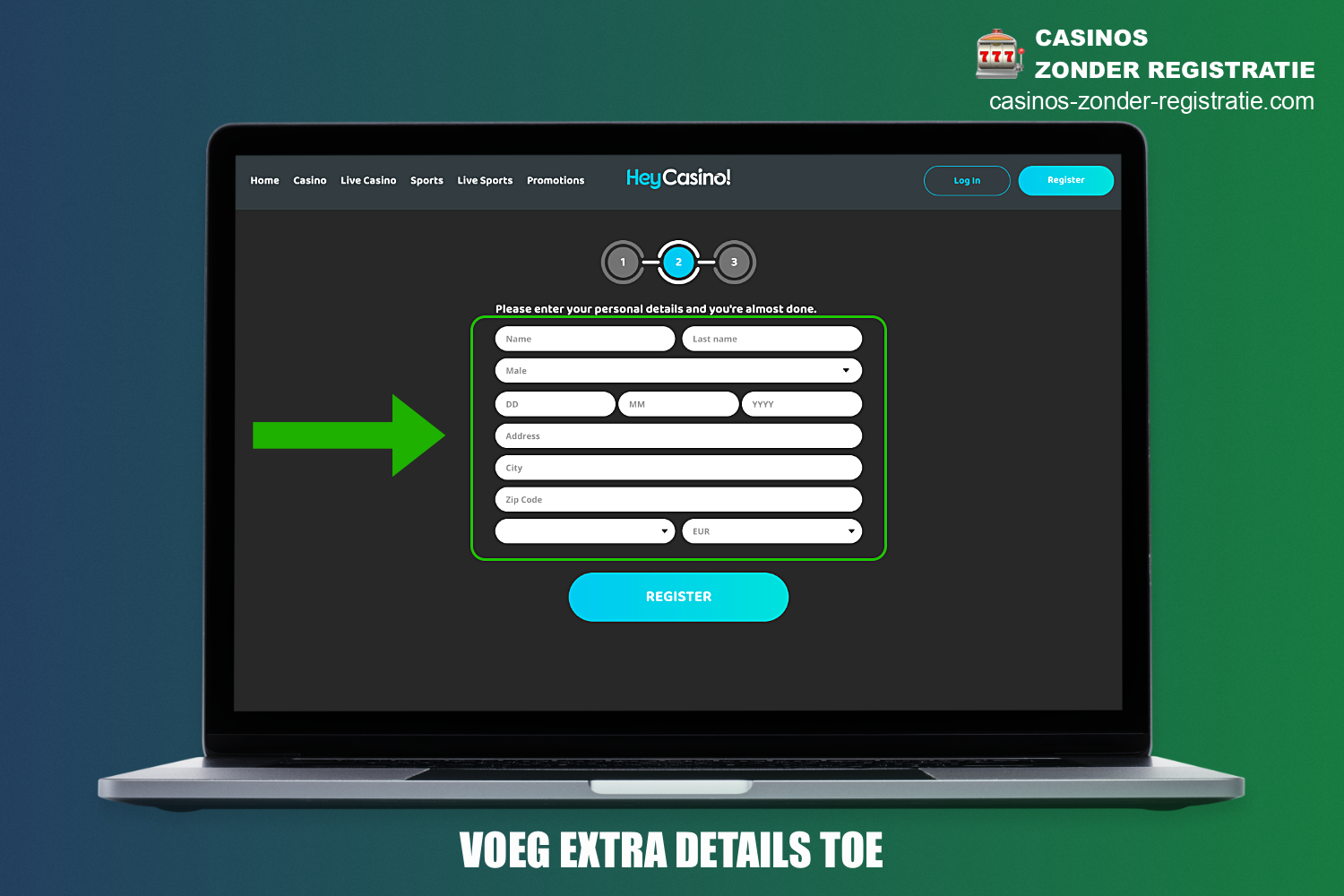 Voordat je de registratie bij HeyCasino voltooit, moet je aanvullende informatie over jezelf verstrekken door de verplichte velden in te vullen