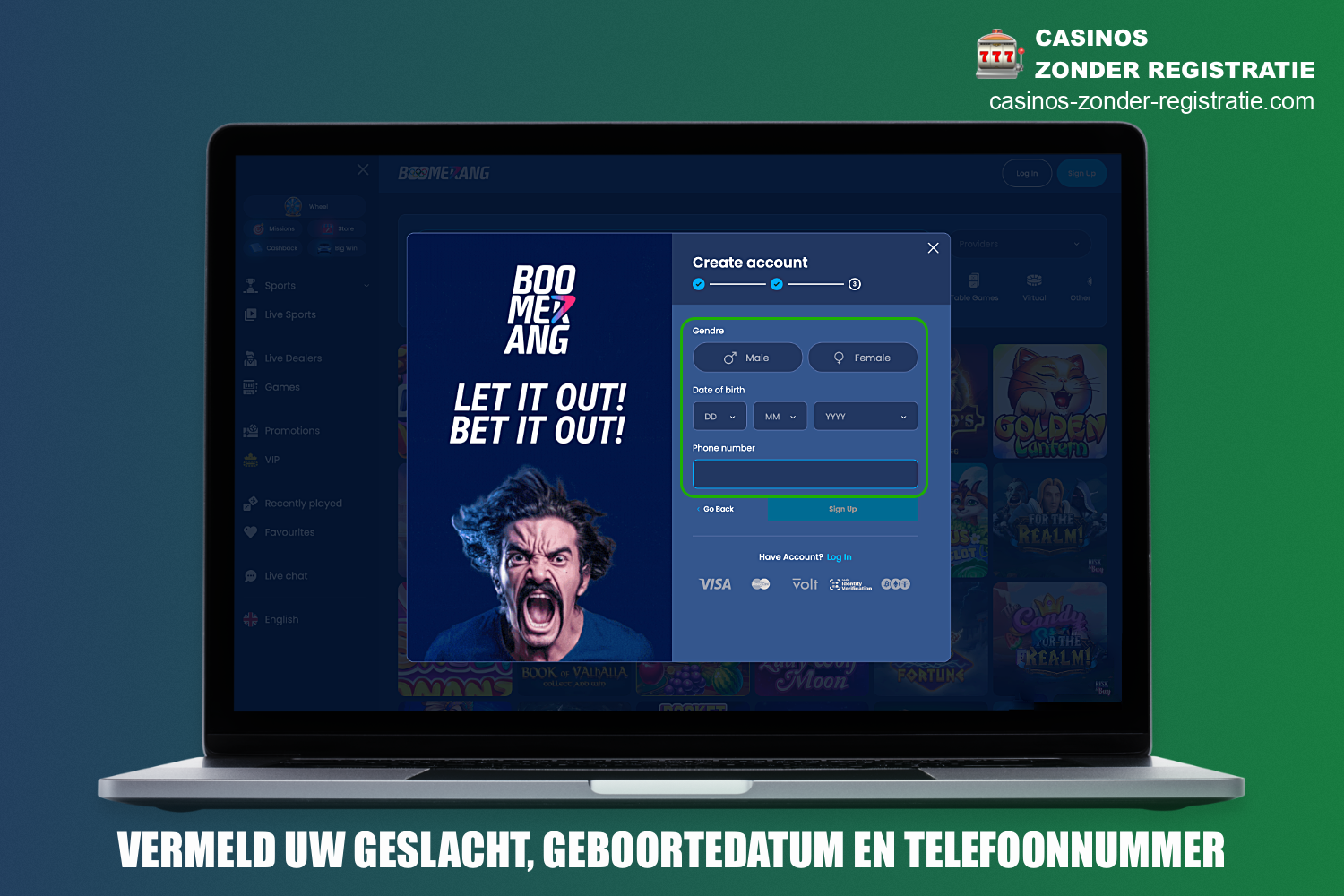 Wanneer je je registreert bij Boomerang Casino, moet je je geslacht, geboortedatum en een huidig telefoonnummer opgeven