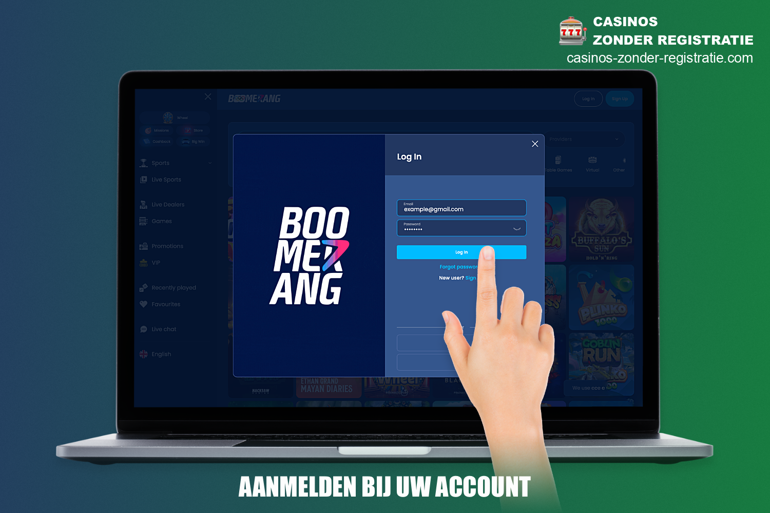 Om toestemming te geven op de Boomerang casino site, moet je de gegevens gebruiken die je tijdens de registratie hebt opgegeven