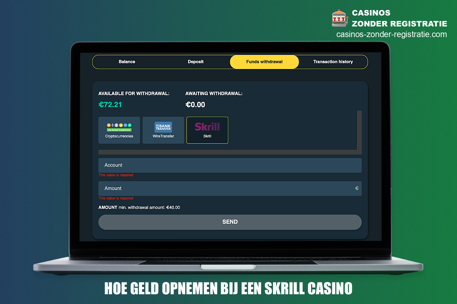 Om geld op te nemen van een online casino naar je Skrill account moet je aan een paar eenvoudige voorwaarden voldoen