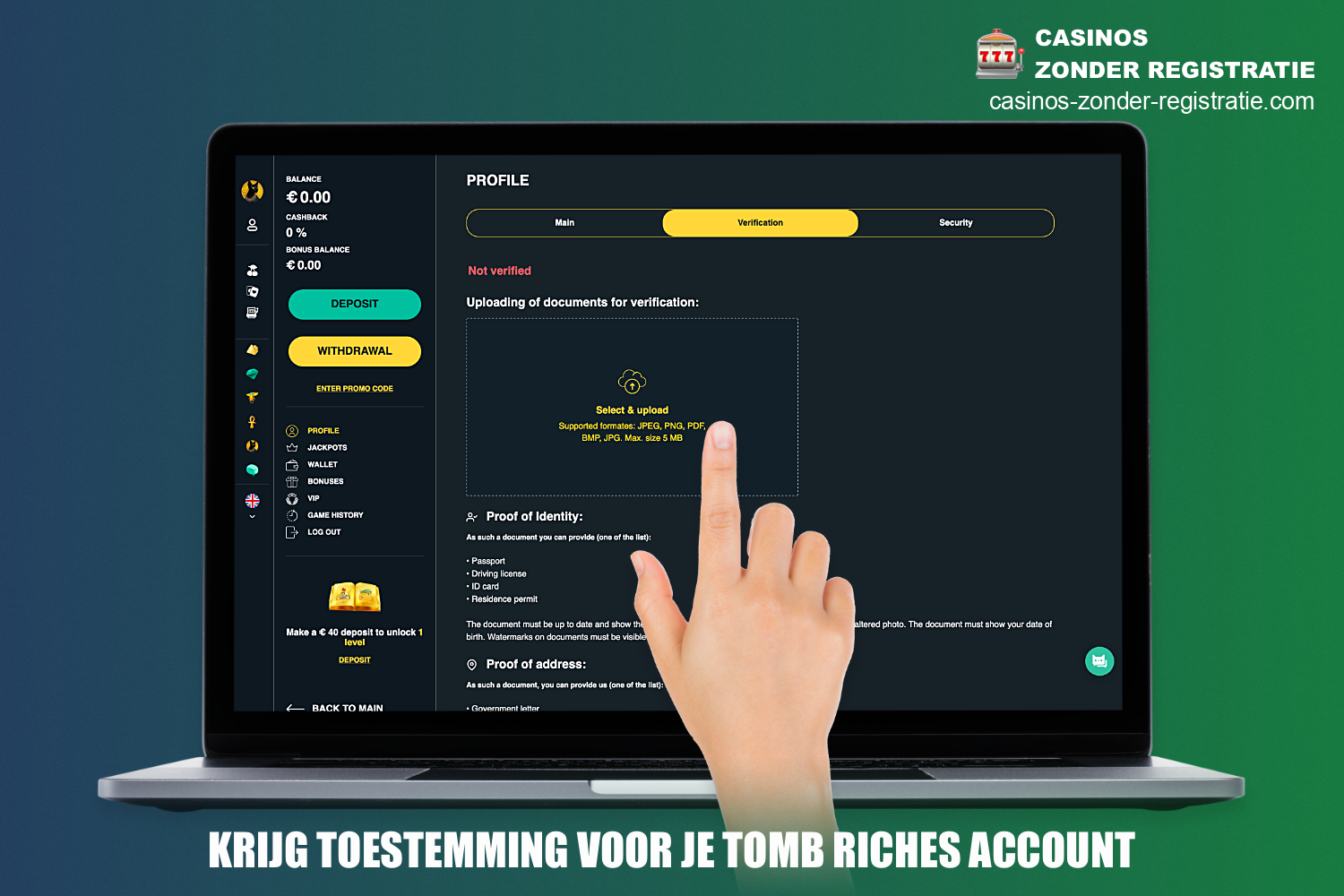 Om toekomstige winsten op te nemen online casino site Tomb Riches - moet de gebruiker de identiteit verifiëren