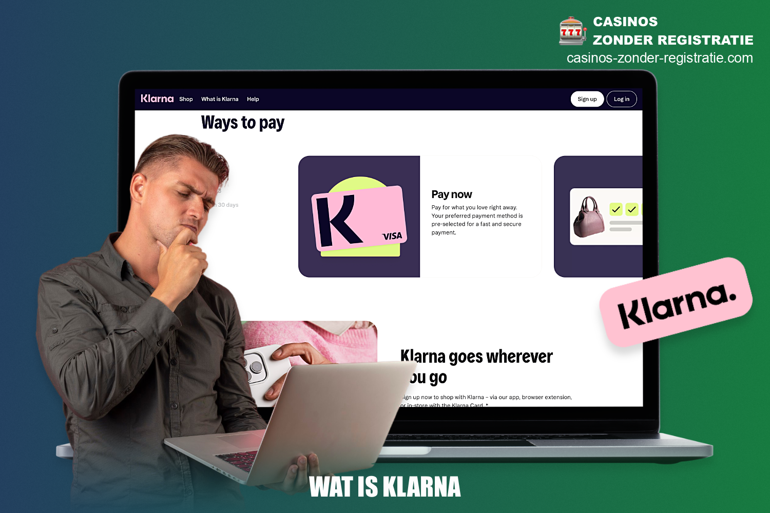 Klarna - is een unieke betaalmethode die je kunt gebruiken om nu iets te kopen en later te betalen. Deze methode kan worden gebruikt om een storting te doen bij een online casino