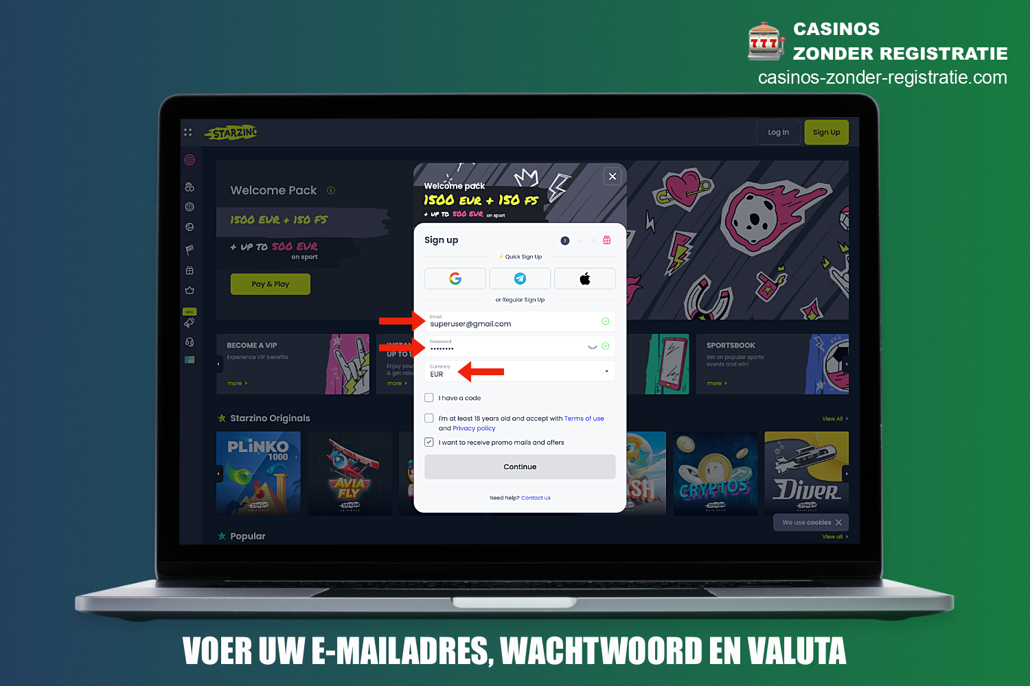 Tijdens de registratie bij Starzino casino - moet je een geldig e-mailadres opgeven, een wachtwoord aanmaken en een valuta kiezen